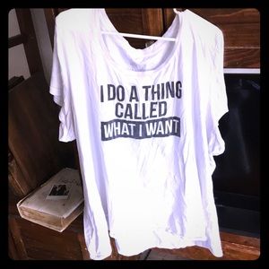 Torrid “I do a think called what I Want” shirt